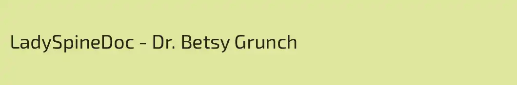 LadySpineDoc - Dr. Betsy Grunch